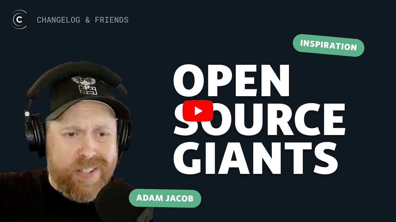 A YouTube thumbnail with Adam Jacob’s face on the left and the words “Open Source Giants” on the right.