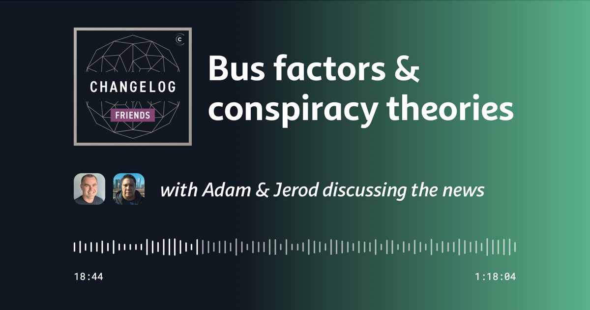 Art for the episode: podcast art on the left, episode title (Bus factors & conspiracy theories) on the right, avatars in the middle, runtime on the bottom.