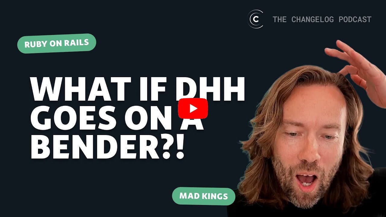 DHH’s ponderous face on the right, text on the left: “What if DHH goes on a bender?”