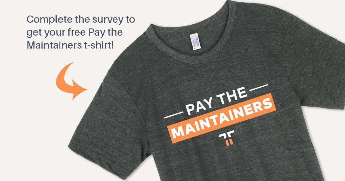 Take the survey, get a "pay the maintainers" t-shirt!