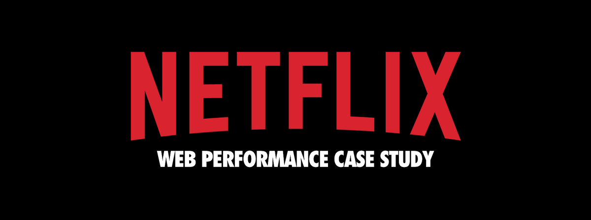 A Netflix web performance case study