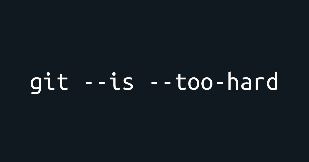 Git is simply too hard